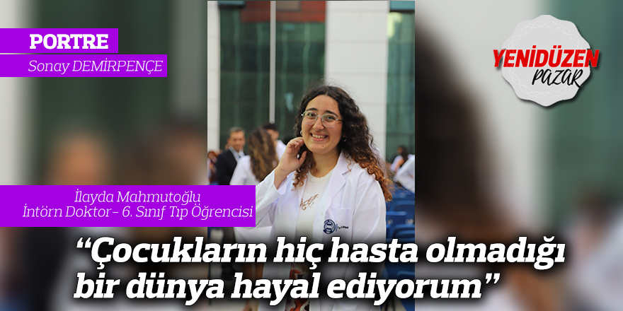 "Çocukların hiç hasta olmadığı bir dünya hayal ediyorum"
