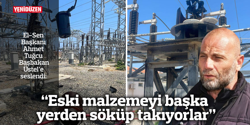 "Eski malzemeyi başka yerden söküp buraya takıyorlar"