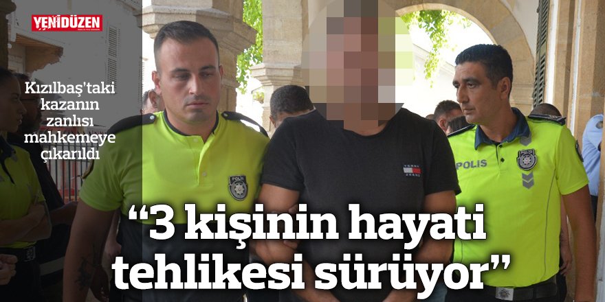 “3 kişinin hayati tehlikesi sürüyor”