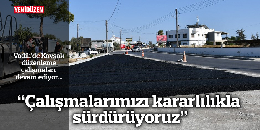 Latif: “Çalışmalarımızı kararlılıkla sürdürüyoruz”