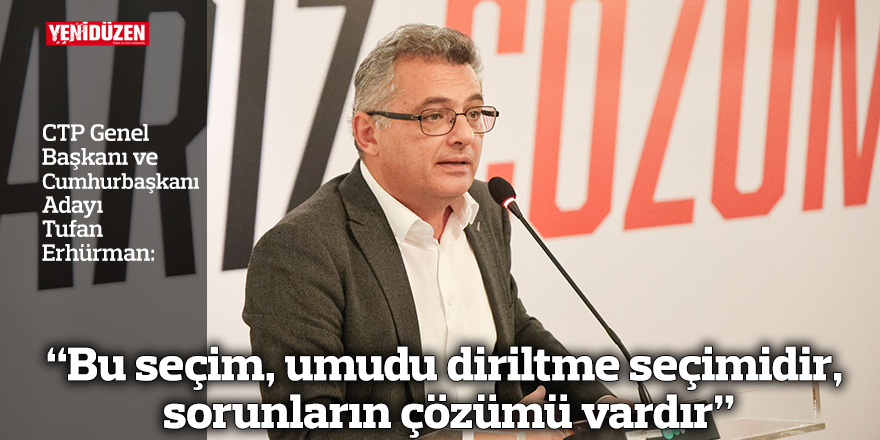 “Bu seçim, umudu diriltme seçimidir, sorunların çözümü vardır”