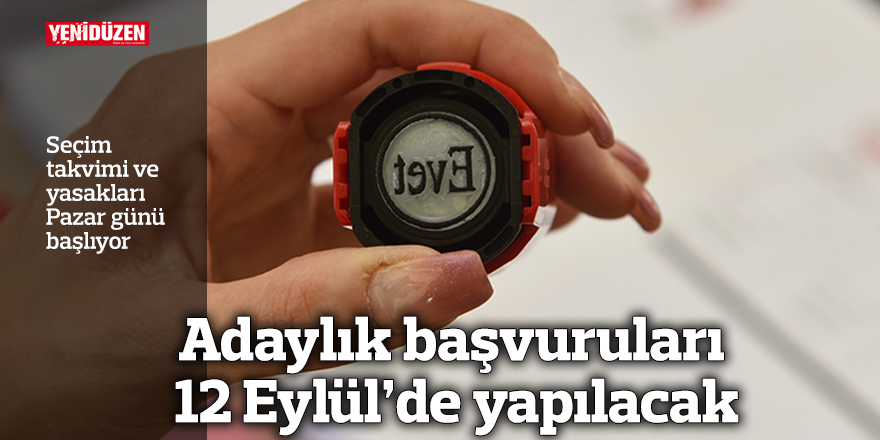 Adaylık başvuruları 12 Eylül’de yapılacak