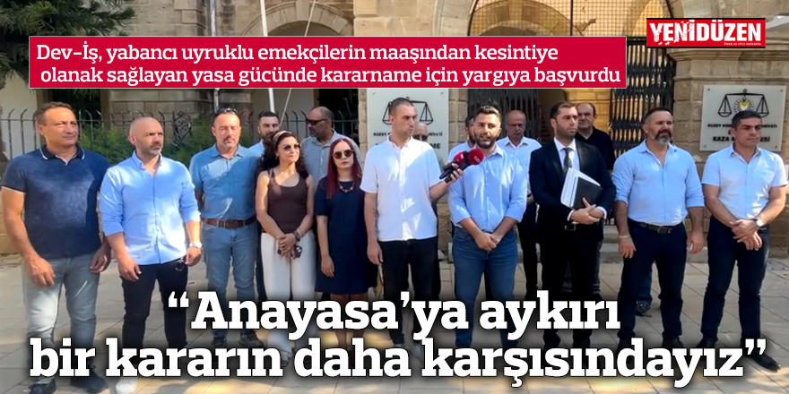 Dev-İş, yasa gücünde kararnamenin iptali için yargıya başvurdu