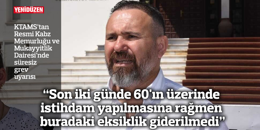 "Son iki günde 60'ın üzerinde istihdam yapılmasına rağmen buradaki eksiklik giderilmedi"