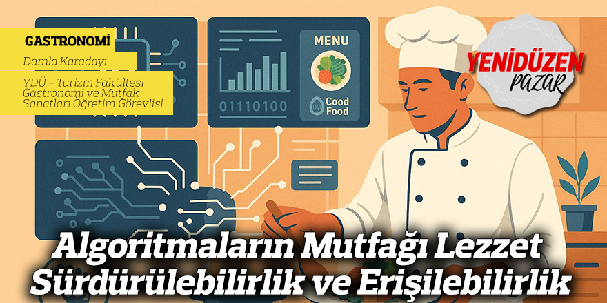 Algoritmaların Mutfağı Lezzet Sürdürülebilirlik ve Erişilebilirlik