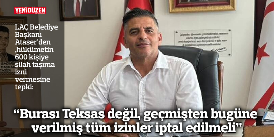 "Burası Teksas değil, geçmişten bugüne verilmiş tüm izinler iptal edilmeli"