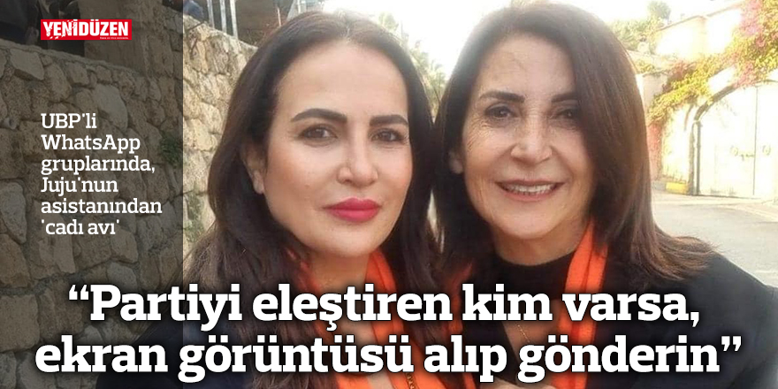"Partiyi eleştiren kim varsa, ekran görüntüsü alıp gönderin"
