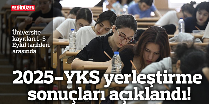 2025-YKS yerleştirme sonuçları açıklandı