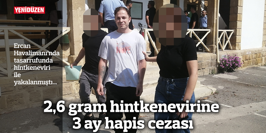 2,6 gram hintkenevirine 3 ay hapis cezası