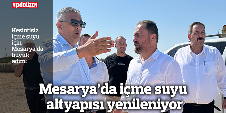 Mesarya'da içme suyu altyapısı yenileniyor