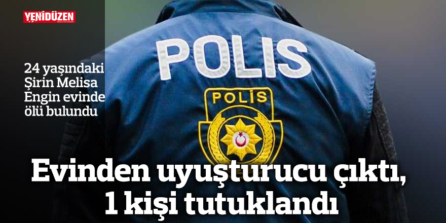 Şirin Melisa Engin evinde ölü bulundu