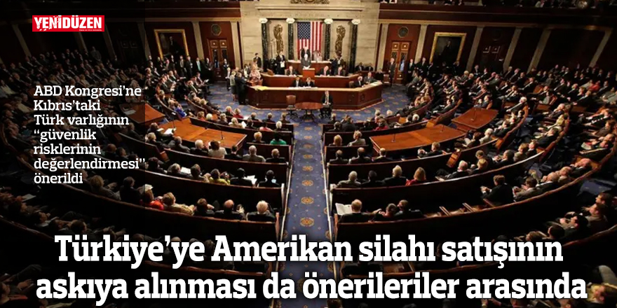 ABD Kongresi’nde Kıbrıs’taki Türk varlığının “güvenlik risklerinin değerlendirmesi” önerisi