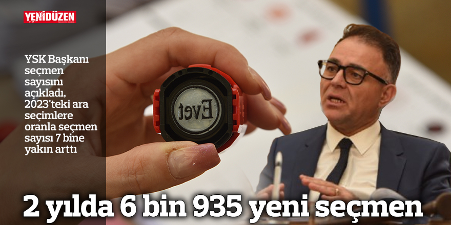 2 yılda 6 bin 935 yeni seçmen