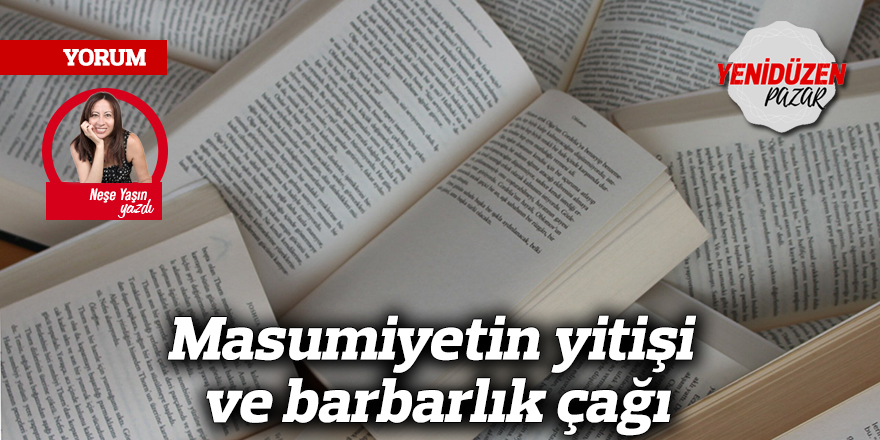 Masumiyetin yitişi ve barbarlık çağı