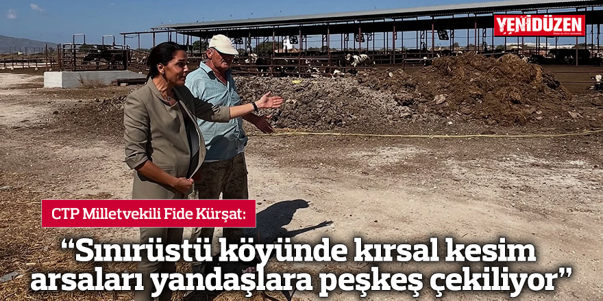 “Sınırüstü köyünde kırsal kesim arsaları yandaşlara peşkeş çekiliyor”