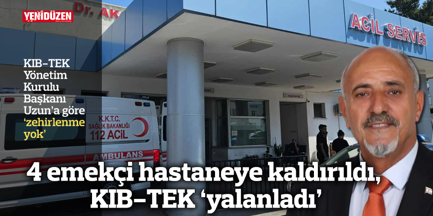 4 emekçi hastaneye kaldırıldı, KIB-TEK ‘yalanladı’