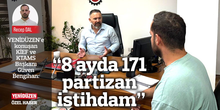 “8 ayda 171 partizan istihdam”