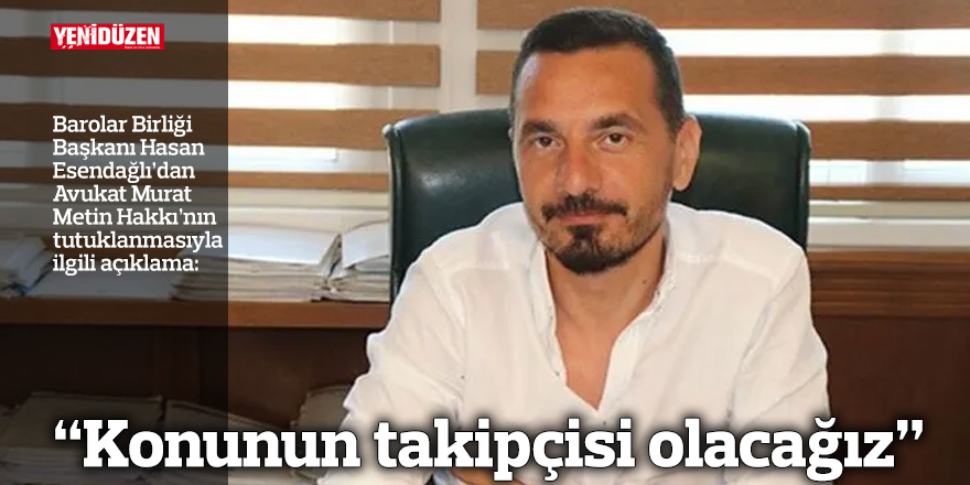 “Konunun takipçisi olacağız”