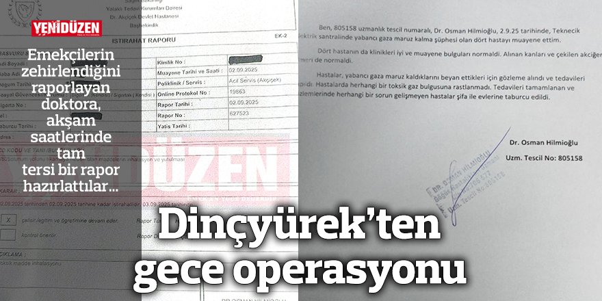 Dinçyürek’ten gece operasyonu