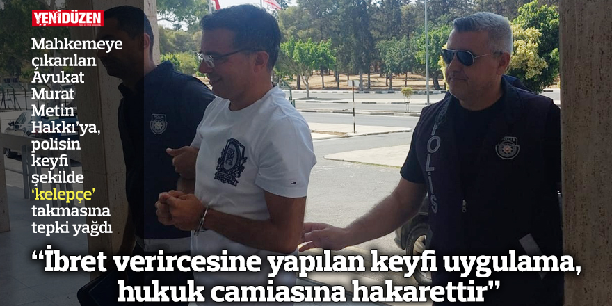 “İbret verircesine yapılan keyfi uygulama, hukuk camiasına hakarettir”