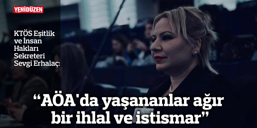 “AÖA'da yaşananlar ağır bir ihlal ve istismar”