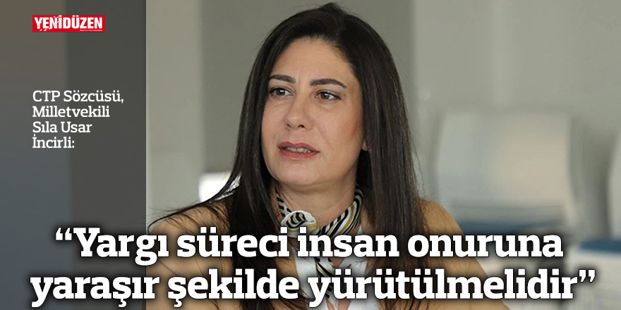 “Yargı süreci insan onuruna yaraşır şekilde yürütülmelidir”