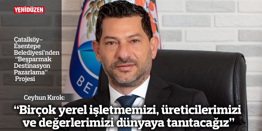 “Birçok yerel işletmemizi, üreticilerimizi ve değerlerimizi dünyaya tanıtacağız”