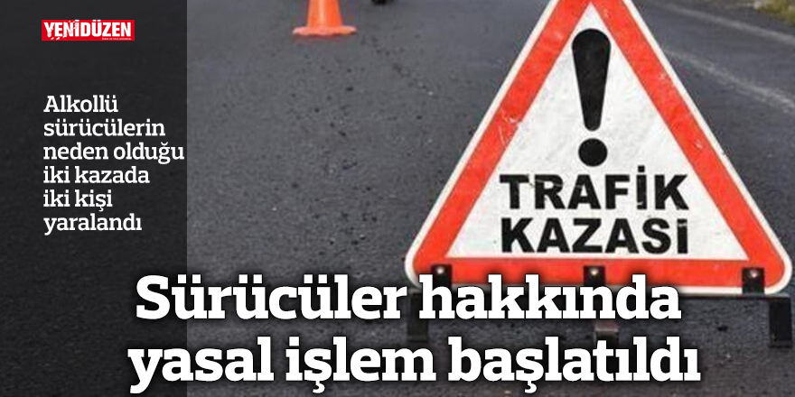 Sürücüler hakkında yasal işlem başlatıldı