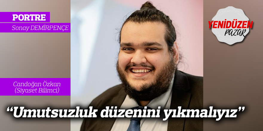 “Umutsuzluk düzenini yıkmalıyız”