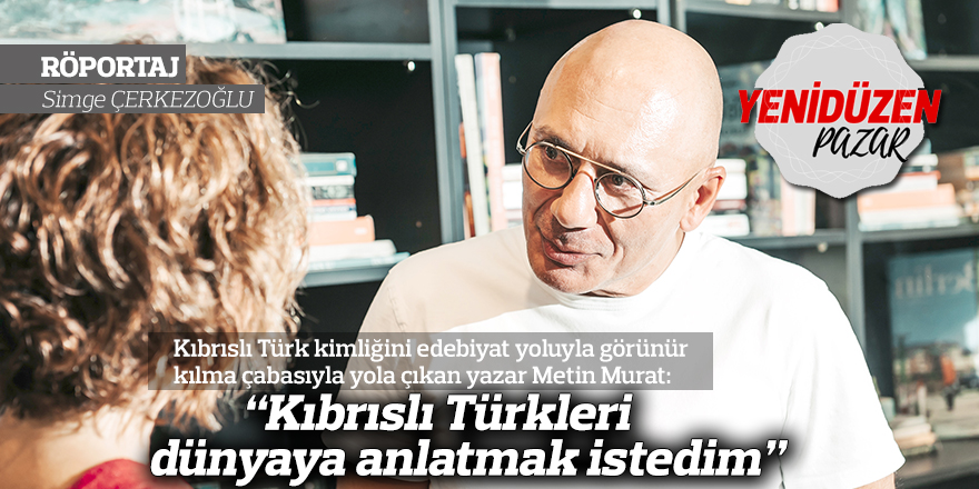 “Kıbrıslı Türkleri dünyaya anlatmak istedim”