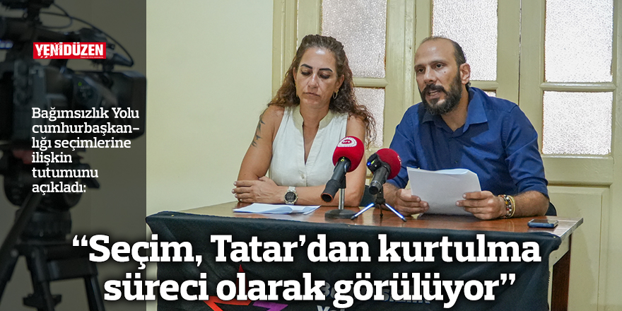 “Seçim, Tatar’dan kurtulma süreci olarak görülüyor”