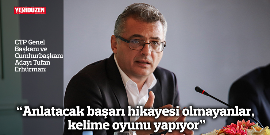 Erhürman: Anlatacak başarı hikayesi olmayanlar, kelime oyunu yapıyor