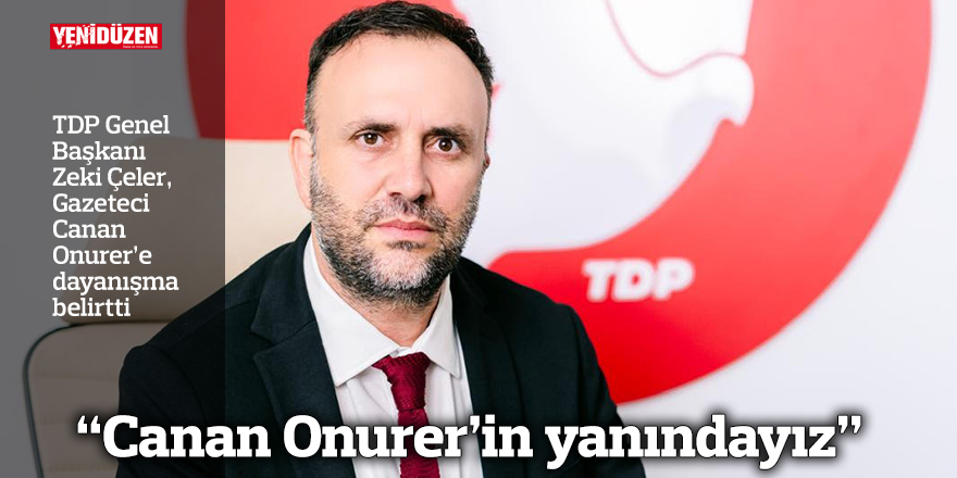 "Canan Onurer’in yanındayız"