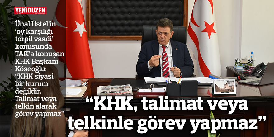 “KHK, talimat veya telkinle görev yapmaz”