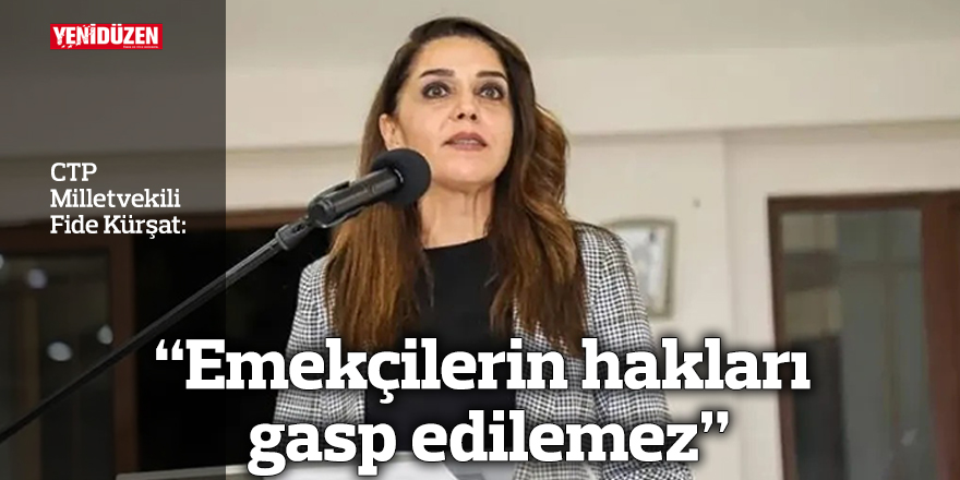 “Emekçilerin hakları gasp edilemez”
