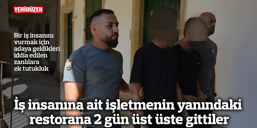 İş insanına ait işletmenin yanındaki restorana 2 gün üst üste gittiler