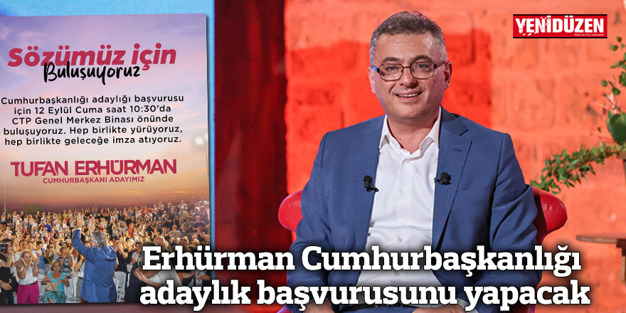 Erhürman Cumhurbaşkanlığı adaylık başvurusunu yapacak 
