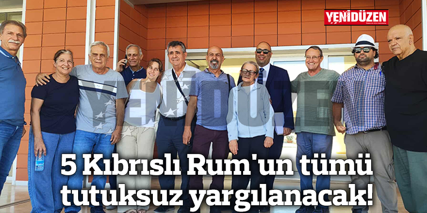 5 Kıbrıslı Rum'un tümü tutuksuz yargılanacak!