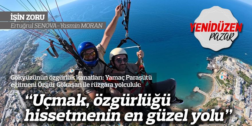 “Uçmak, özgürlüğü hissetmenin en güzel yolu”