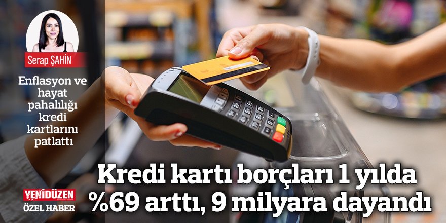 Kredi kartı borçları 1 yılda %69 arttı, 9 milyara dayandı