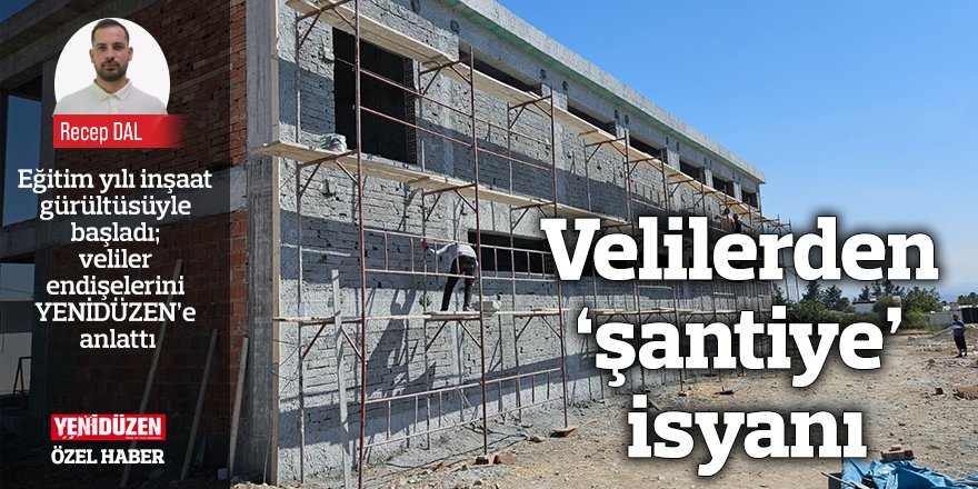 Velilerden ‘şantiye’ isyanı