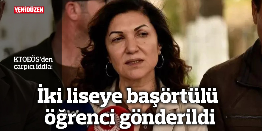 İki liseye başörtülü öğrenci gönderildi
