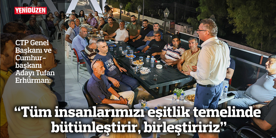 Erhürman: Tüm insanlarımızı eşitlik temelinde bütünleştirir, birleştiririz