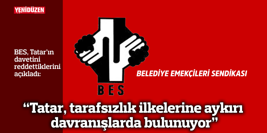 “Tatar, tarafsızlık ilkelerine aykırı davranışlarda bulunuyor”