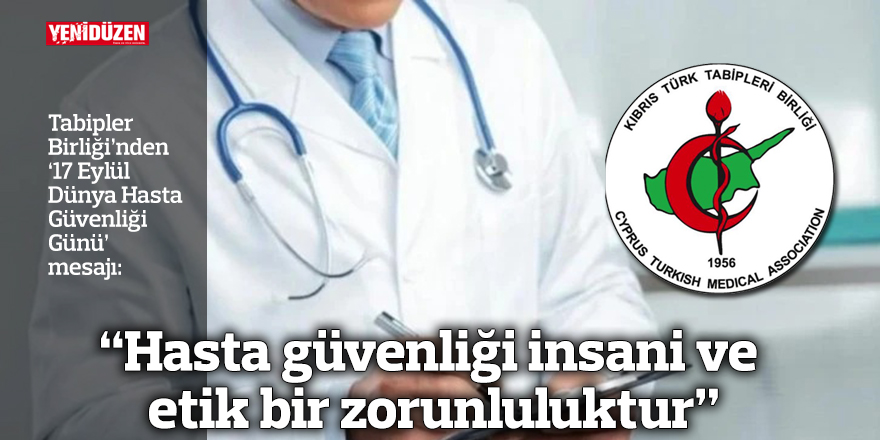 “Hasta güvenliği insani ve etik bir zorunluluktur”