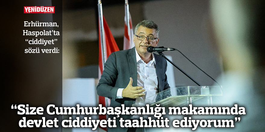 “Size Cumhurbaşkanlığı makamında  devlet ciddiyeti taahhüt ediyorum”