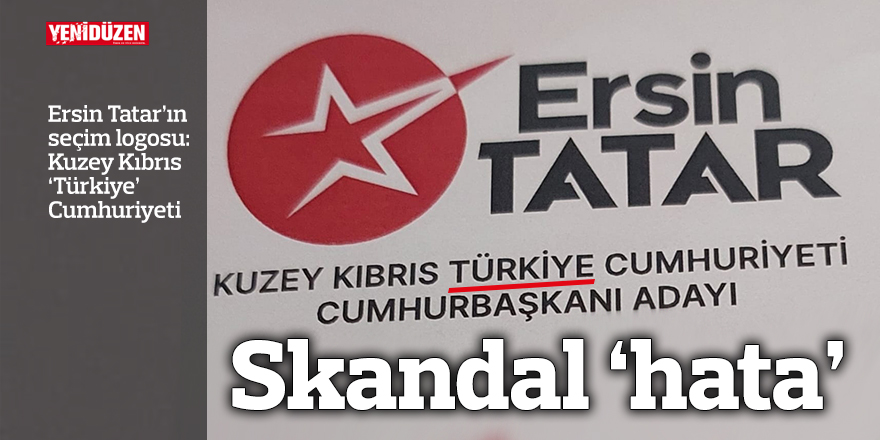 Tatar’ın seçim logosunda skandal ‘hata’