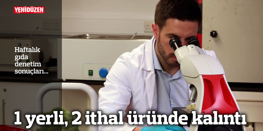 1 yerli, 2 ithal üründe kalıntı