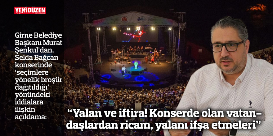 Şenkul'dan, 'konserde broşür dağıtıldı' iddialarına sert tepki: "Yalan ve iftira!"