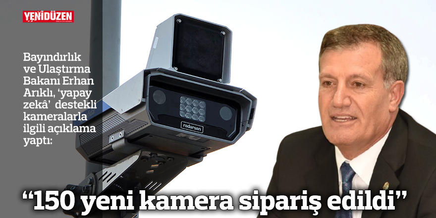 “150 yeni kamera sipariş edildi”